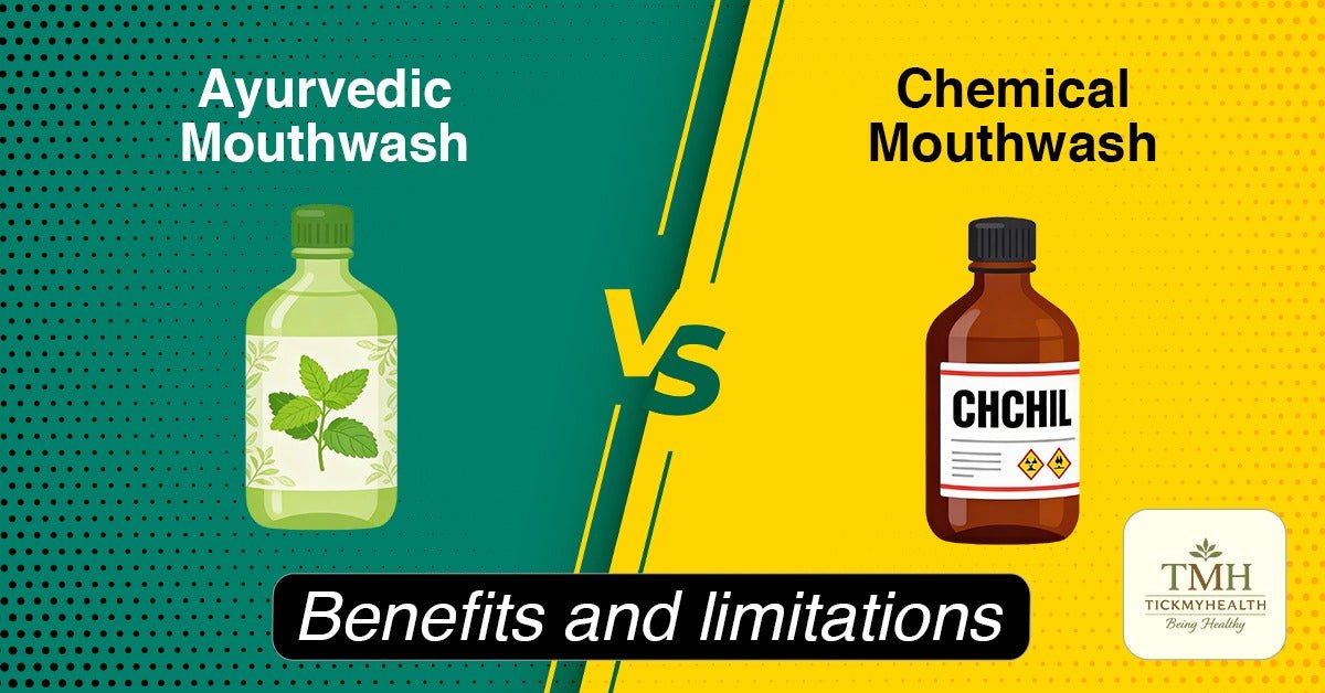 Ayurvedic mouthwash vs Chemical mouthwash: Benefits and limitations